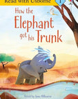 How The Elephant Got His Trunk : Usborne