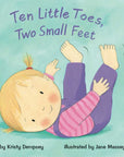 Ten Little Toes, Two Small Feet by Kristy Dempsey