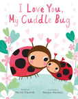 I Love You, My Cuddle Bug by Nicola Edwards