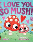 I Love You So Mush!