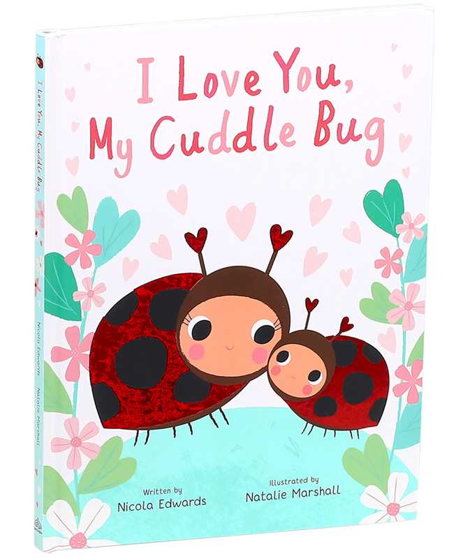 I Love You, My Cuddle Bug by Nicola Edwards