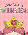 Today I'll Be a Princess by Paula Croyle